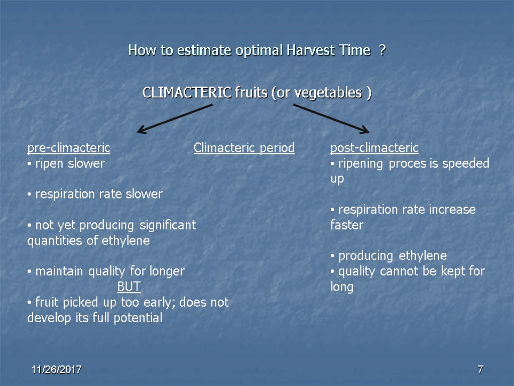How to estimate optimal Harvest Time ? CLIMACTERIC fruits (or vegetables ) pre-climacteric ripen How to estimate optimal Harvest Time ? CLIMACTERIC fruits (or vegetables ) pre-climacteric ripen